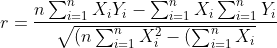 r=\frac{n\sum_{i=1}^{n}X_{i}Y_{i}-\sum_{i=1}^{n}X_{i}\sum_{i=1}^{n}Y_{i}}{\sqrt{(n\sum_{i=1}^{n}X_{i}^{2}-(\sum_{i=1}^{n}X_{i})^{2})(n\sum_{i=1}^{n}Y_{i}^{2}-(\sum_{i=1}^{n}Y_{i})^{2})}}